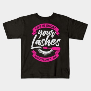 Life Is Short Your Lashes Shouldn't Be Kids T-Shirt